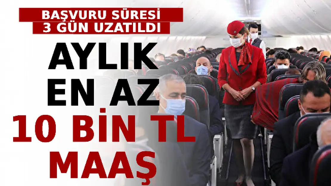 Aylık En Az 10 Bin TL Maaş: Başvuru Süresi 3 Gün Uzatıldı!