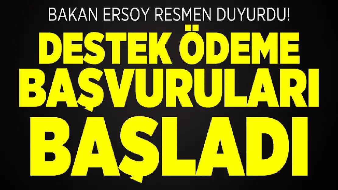 Bakan Ersoy resmen duyurdu! Destek ödeme başvuruları başladı