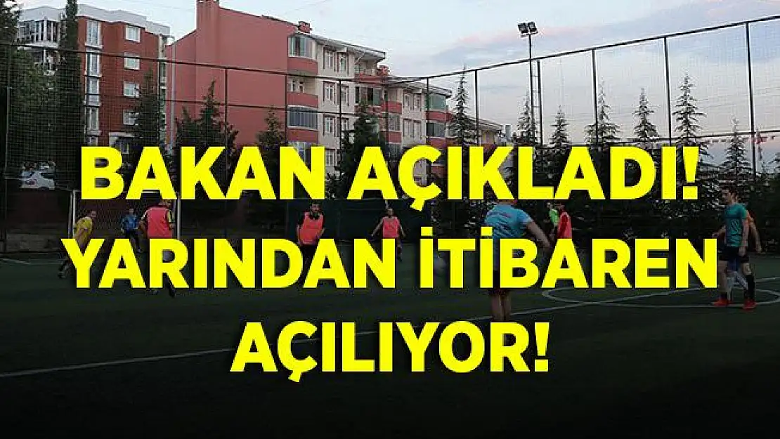 Bakan Kasapoğlu resmen duyurdu! Yarından itibaren açılıyor!