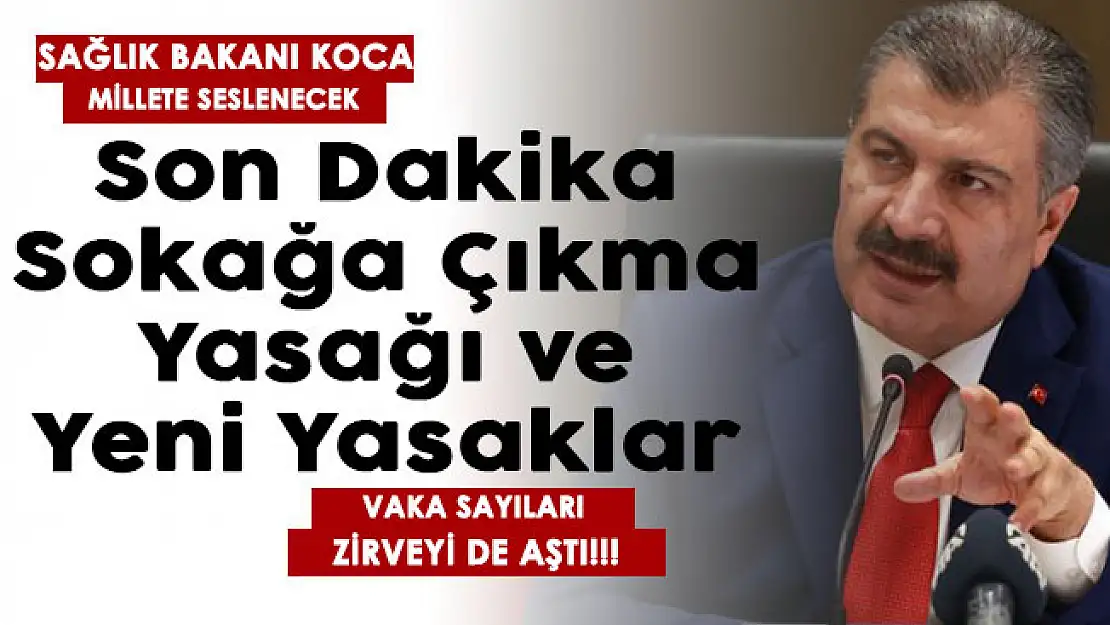 Bakan Koca millete seslenecek! Vaka sayısı zirveyi aştı: Sokağa çıkmaya yasağı ve yeni kısıtlamalar