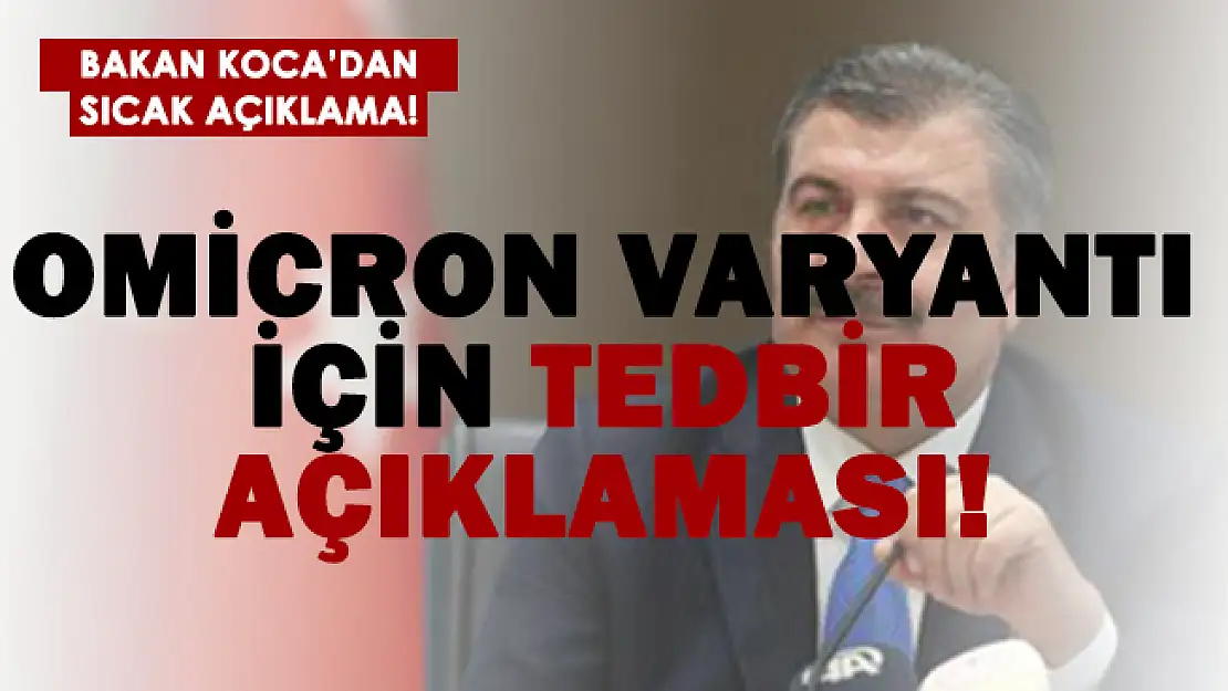 Bakan Koca'dan Omicron varyantı için tedbir açıklaması!