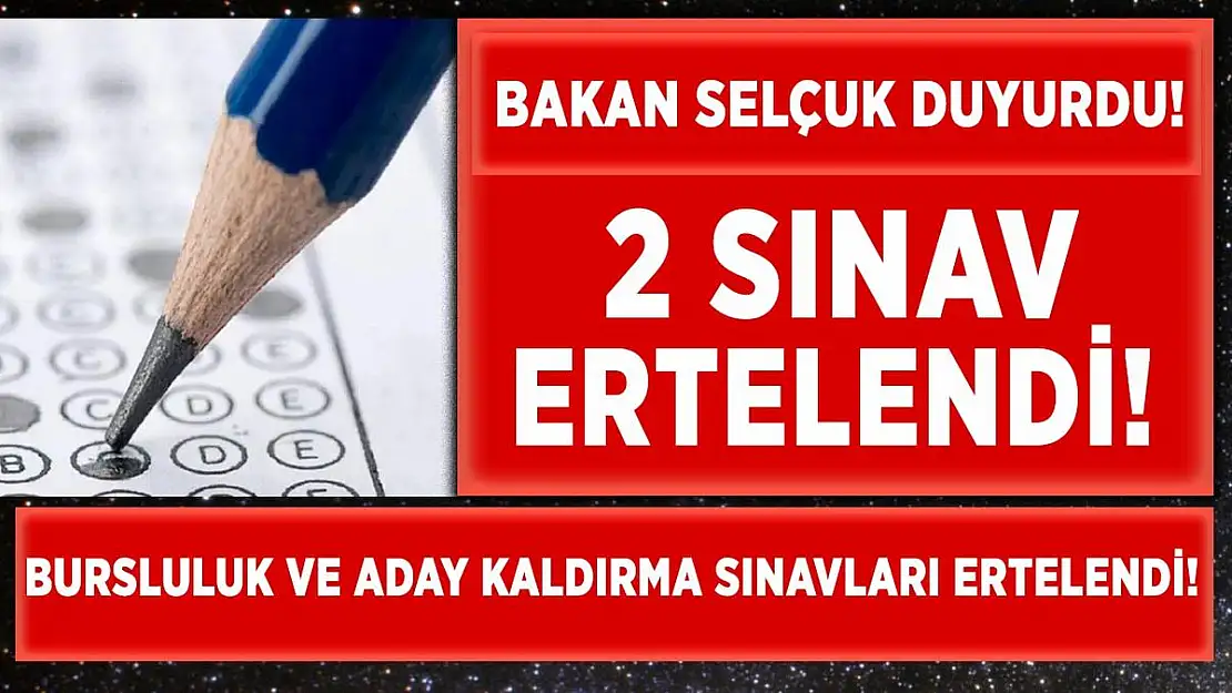 Bakan Selçuk duyurdu! Bursluluk ve Adaylık Kaldırma Sınavları ertelendi!