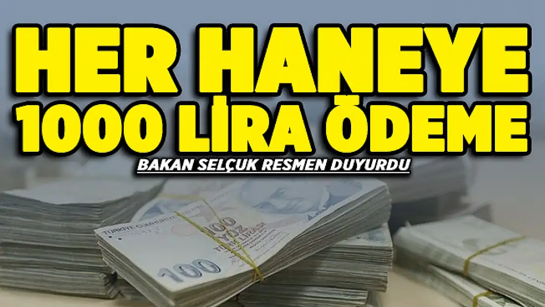 Bakan Selçuk resmen duyurdu! Her haneye 1000 lira destek