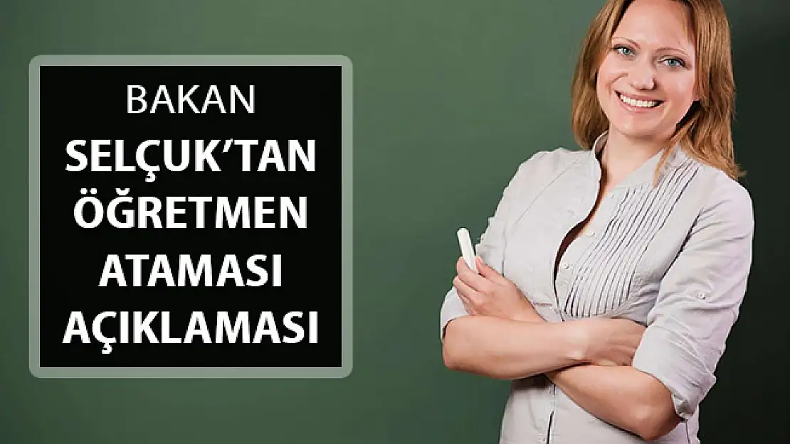 Bakan Selçuk'tan Yeni Öğretmen Ataması Hakkında Flaş Açıklama