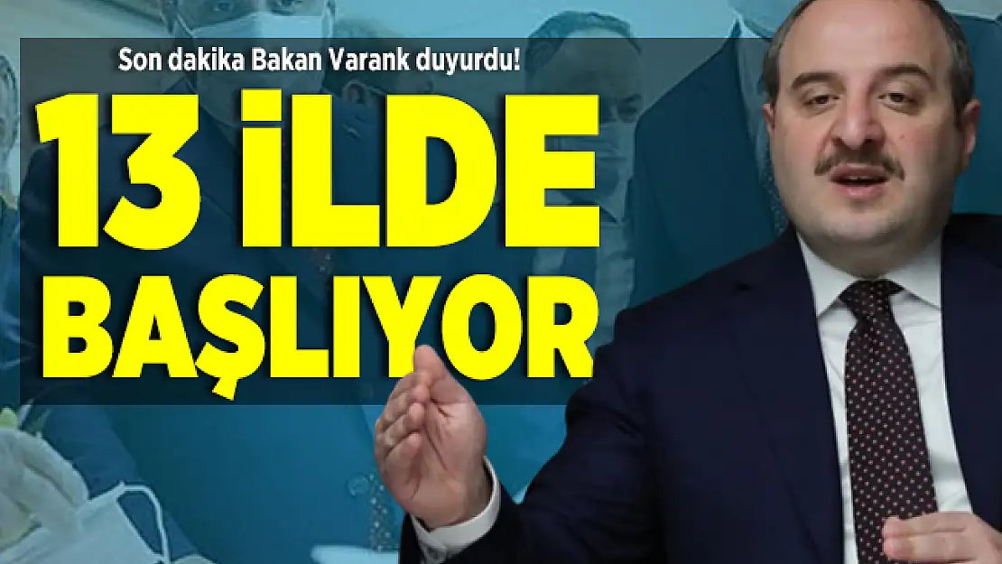 Bakan Varank duyurdu! 13 ilde başlıyor