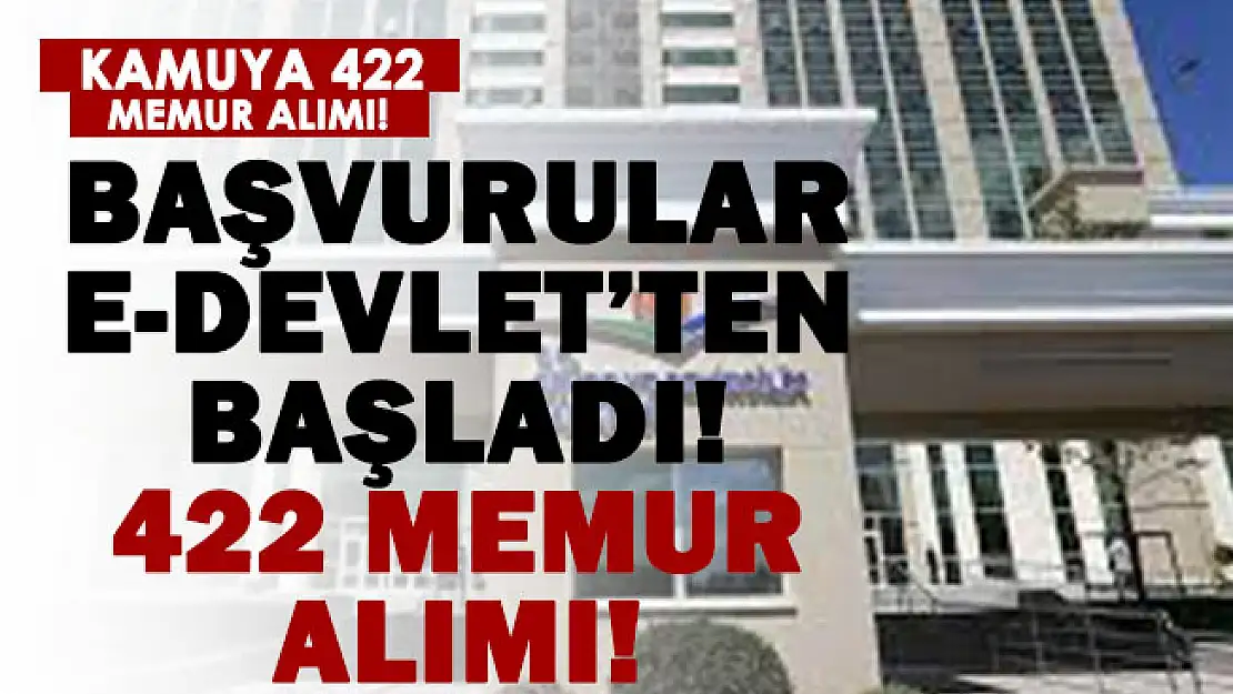 Başvurular e-Devlet üzerinden! Bakanlık 422 memur alımı yapıyor!
