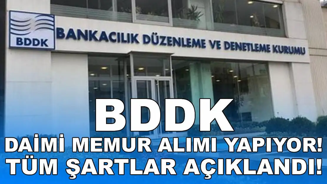 BDDK memur alımı yapıyor! Tüm detaylar açıklandı!
