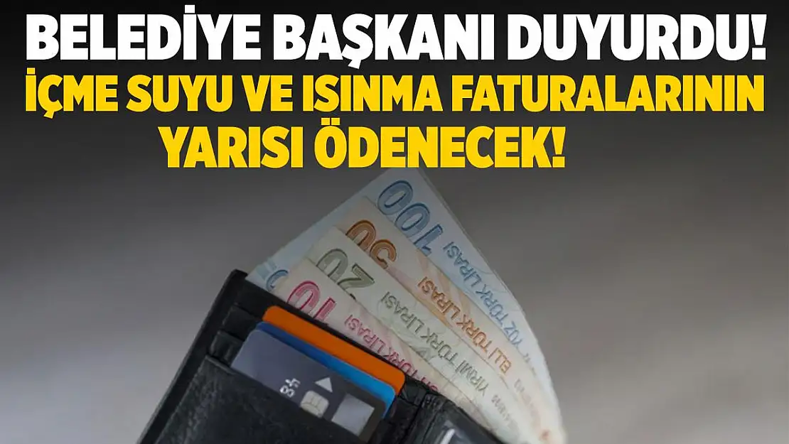 Belediye Başkanı duyurdu! Faturaların yarısı ödenecek!