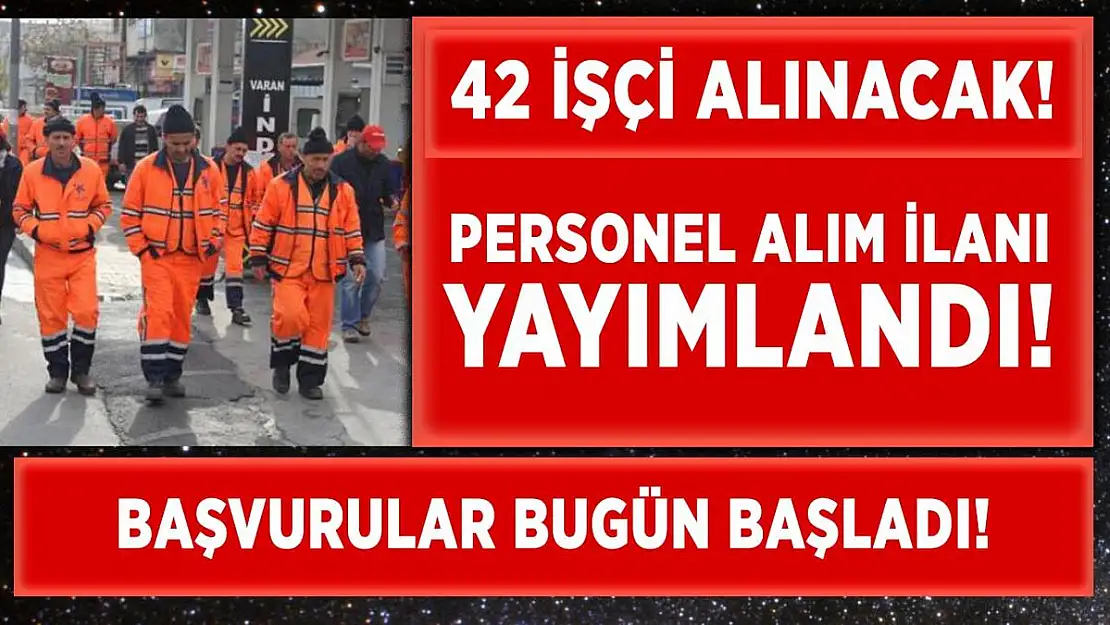 Belediye bünyesine 42 işçi alımı yapacak! Başvurular bugün başladı!