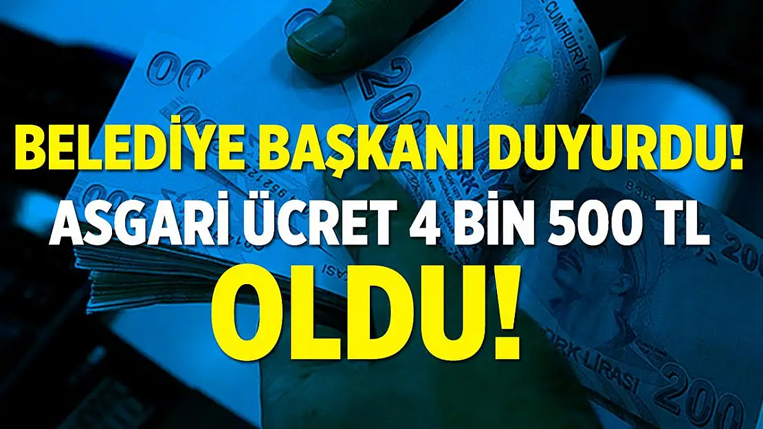 Belediye duyurdu! Çalışanlar için asgari ücret 4 bin 500 TL olarak belirlendi!