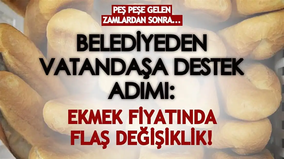 Belediye vatandaşa destek adımı attı! 200 gram ekmeğin fiyatı 1,25 TL'ye düştü