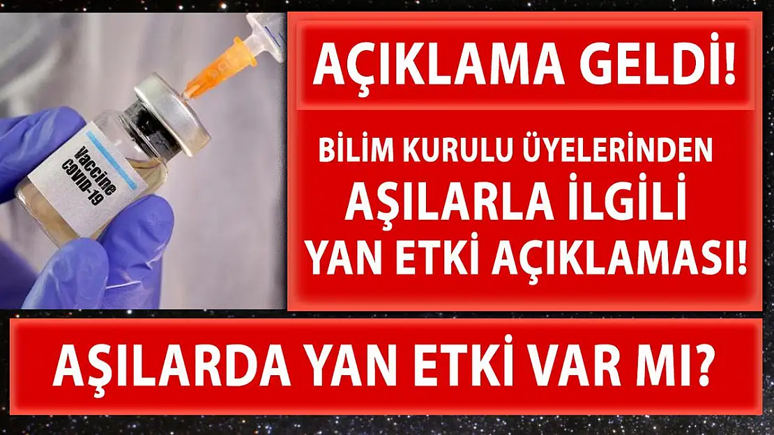 Bilim Kurulu üyelerinden aşılarla ilgili yan etki açıklaması geldi!
