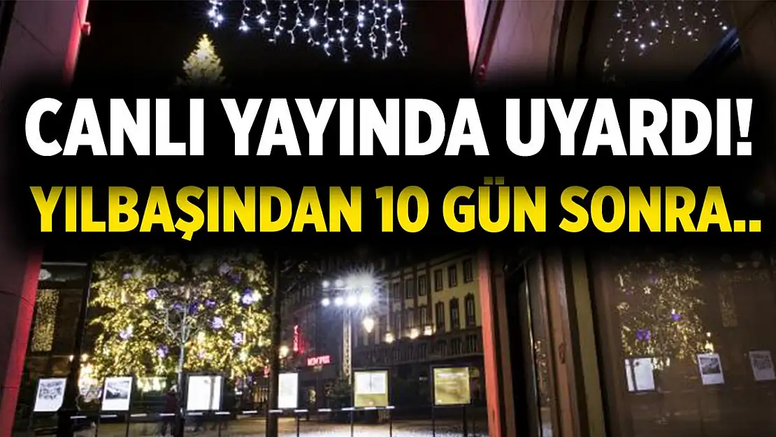 Bilim Kurulu üyesi canlı yayında uyardı! Yılbaşından 10 gün sonra..