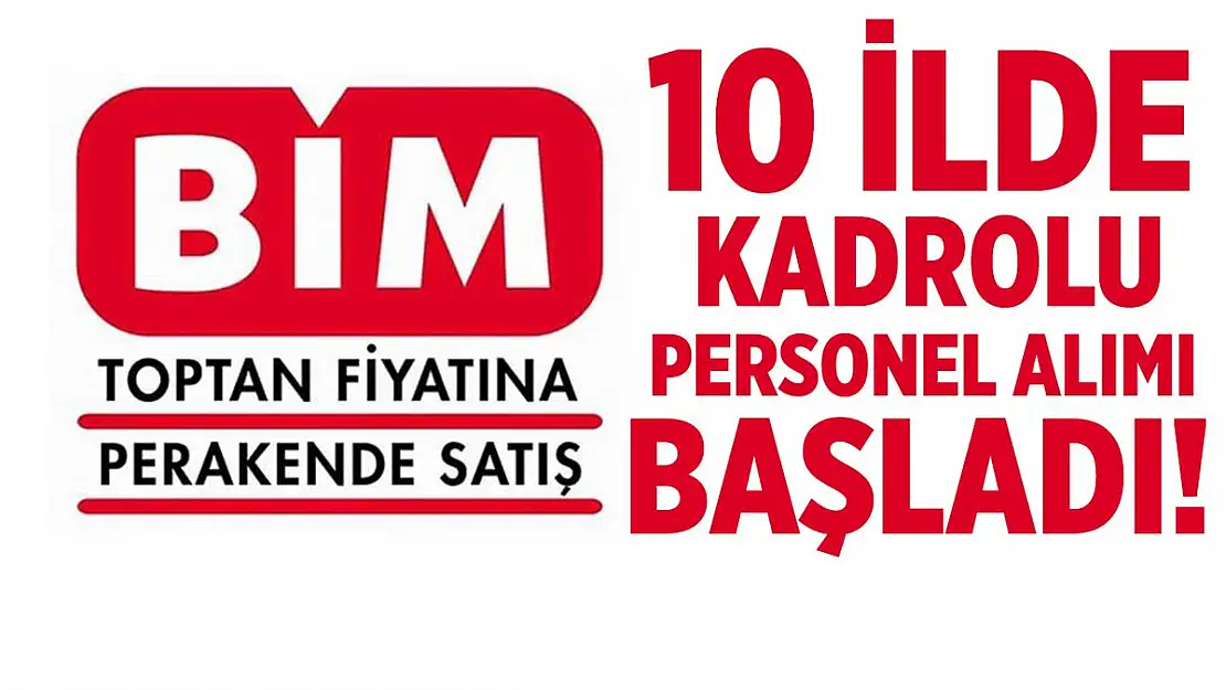 BİM personel alımı başladı! 10 ilde alım yapılacak!