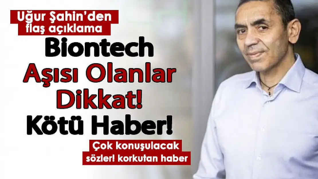 Biontech aşısı olanlara Uğur Şahin'dan flaş uyarı! Kötü haber geldi: İşte çok konuşulacak sözler