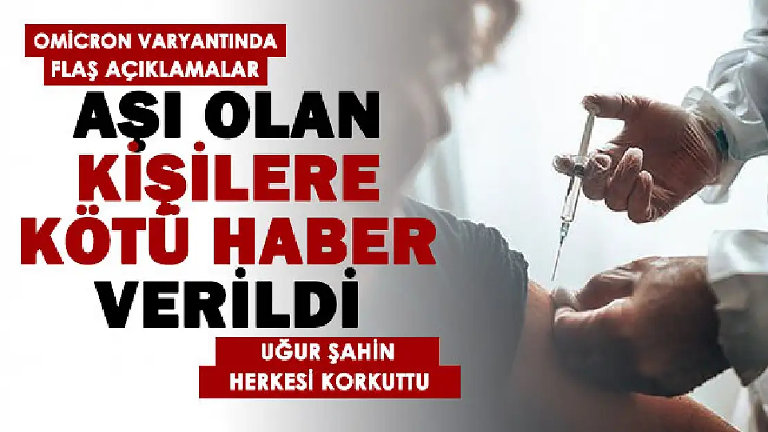 BioNTech CEO'su Uğur Şahin'den Omicron için korkutan haber: Aşı olanlara kötü haberi verdi