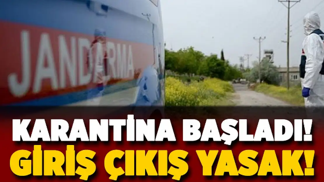 Bir ilimizde daha karantina başladı! Oralara giriş ve çıkışlar yasaklandı
