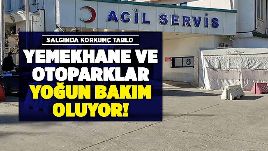 Bir ilimizde daha salgın alarm verdi: Otopark, yemekhaneler yoğun bakıma dönüştürülüyor