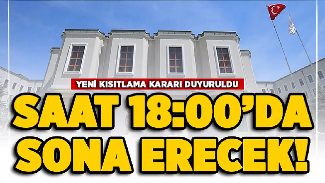 Bir yeni kısıtlama daha açıklandı! Saat 18:00'da sona erecek