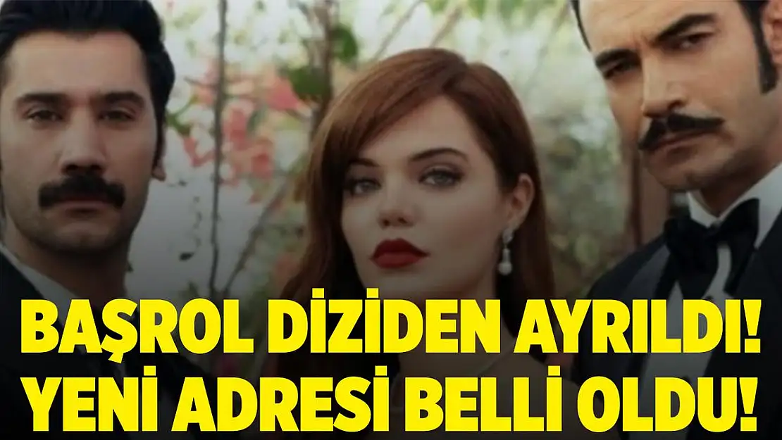 Bir Zamanlar Çukurova dizisinin başrolü diziden ayrıldı! Yeni adresi belli oldu!