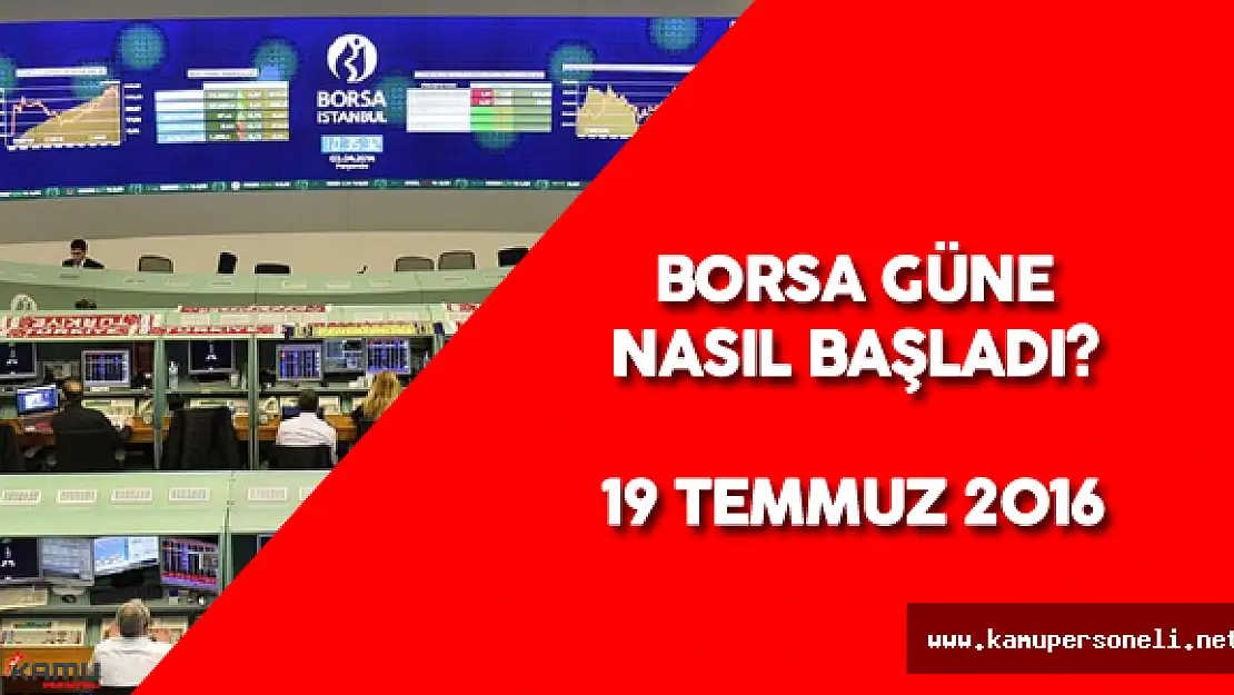 Borsa Güne Düşüşle Başladı ( 19 Temmuz Borsa'da Son Durum)