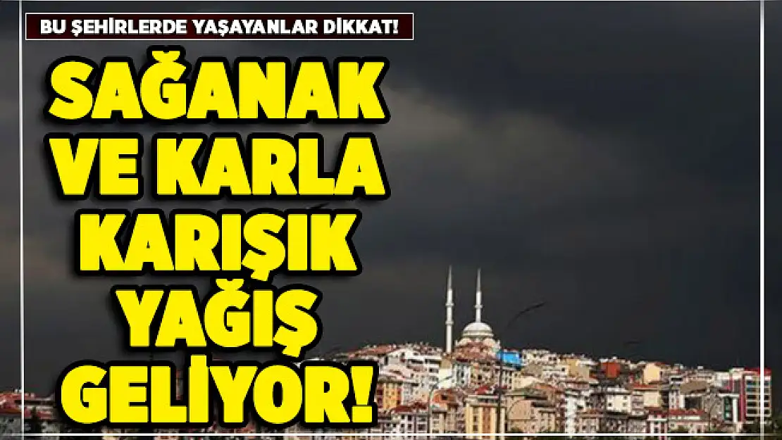 Bu illerde yaşayanlar dikkat! Kar ve sağanak yağış olacak