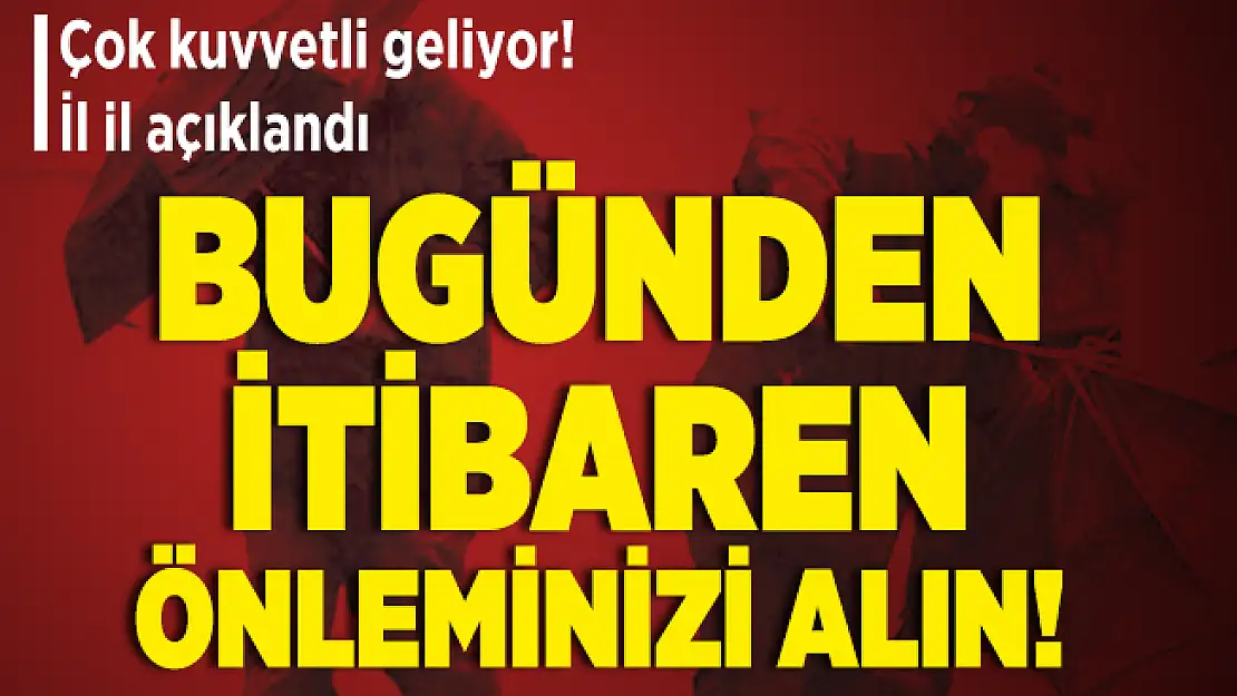 Bugünden itibaren önleminizi alın! Çok kuvvetli sağanak yağış geliyor!