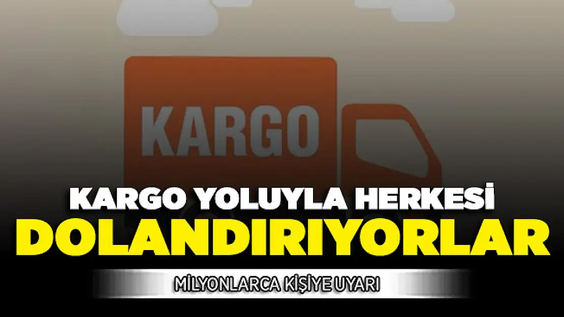 Çok Önemli Uyarı Yapıldı ! Kargo Yoluyla Herkesi Dolandırıyorlar