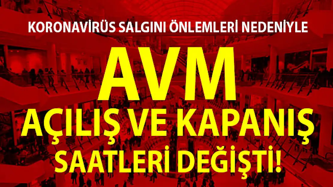 Corona Virüs salgını AVM Açılış ve kapanış saatlerini değiştirdi!