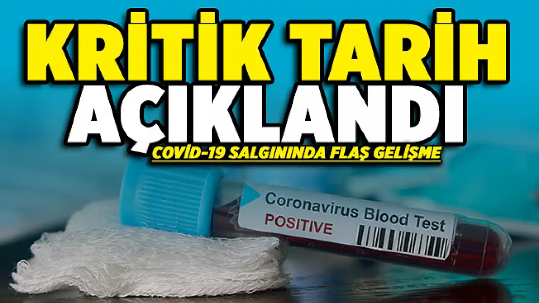 Covid-19 salgınında kritik tarih açıklandı!