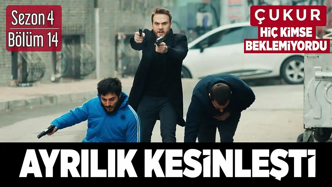 Çukur 4. Sezon 14. bölüm sürpriz ayrılık kesinleşti! Yamaç bundan sonra...