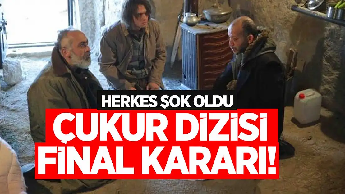 Çukur dizisi final kararı!