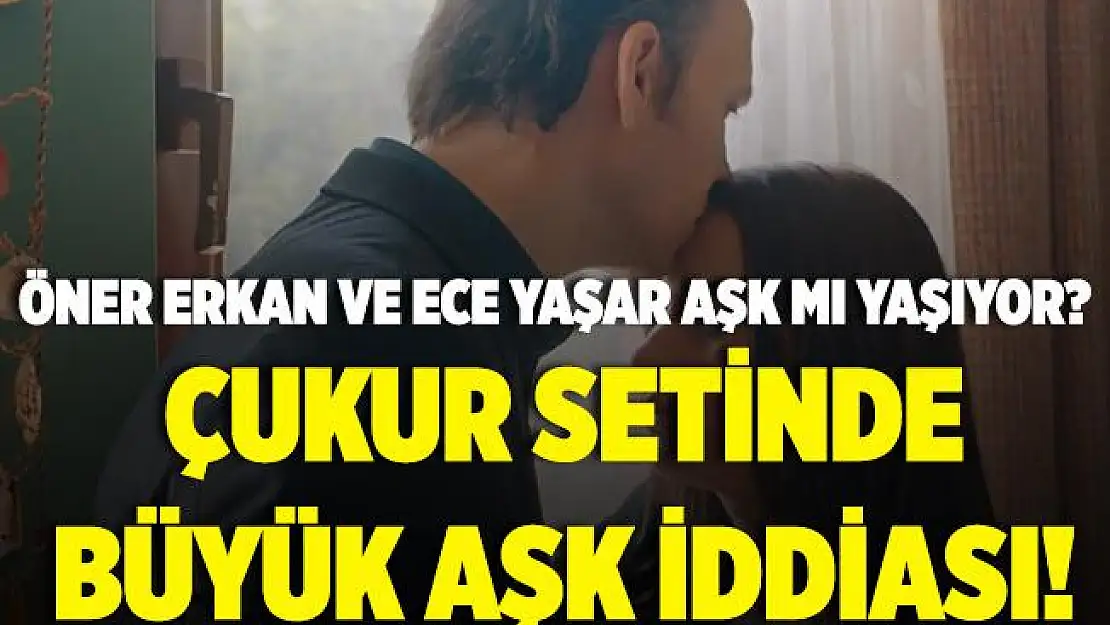 Çukur setinde büyük aşk iddiası! Öner Erkan ile Ece Yaşar aşk mı yaşıyor?