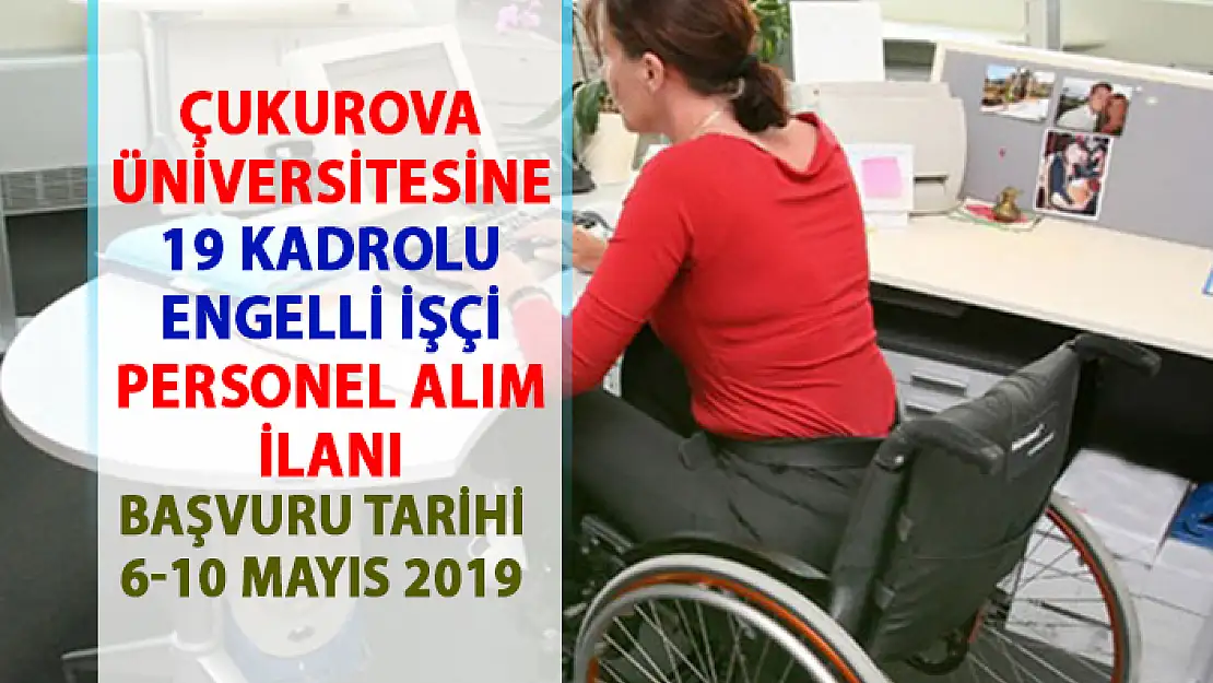 Çukurova Üniversitesi engelli işçi alım ilanı! 19 sürekli işçi personel alımı yapılacaktır!