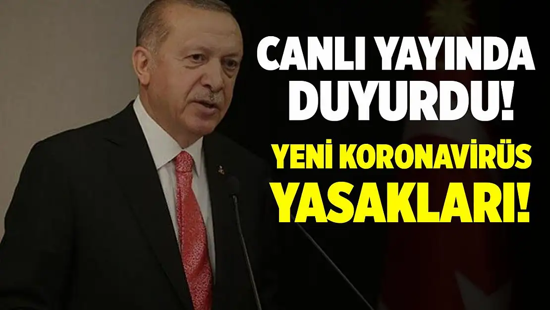 Cumhurbaşkanı Erdoğan canlı yayında duyurdu! Yeni koronavirüs yasakları açıklandı!
