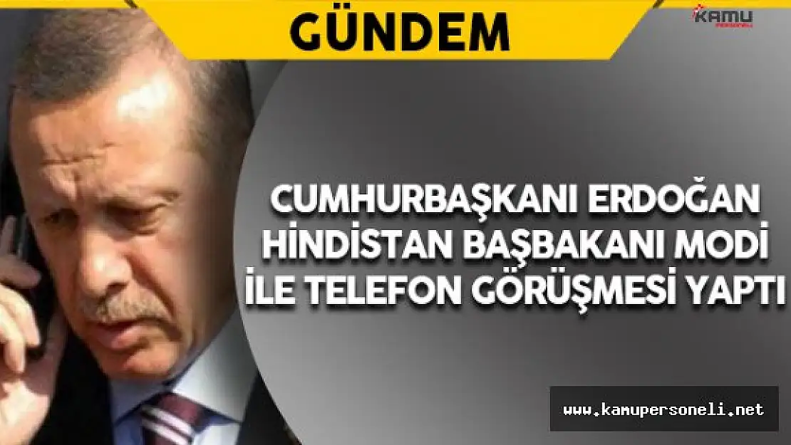 Cumhurbaşkanı Erdoğan Hindistan Başbakanı Modi ile Telefon Görüşmesi Yaptı