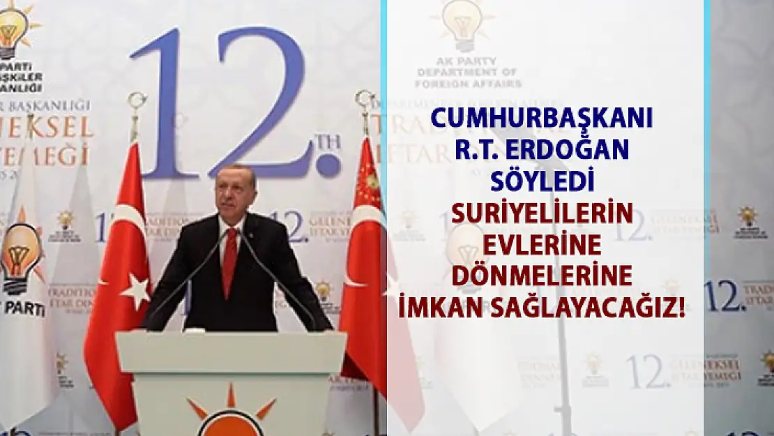 Cumhurbaşkanı Erdoğan, suriyelilerin dönmeleri için imkan sağlayacaklarını söyledi