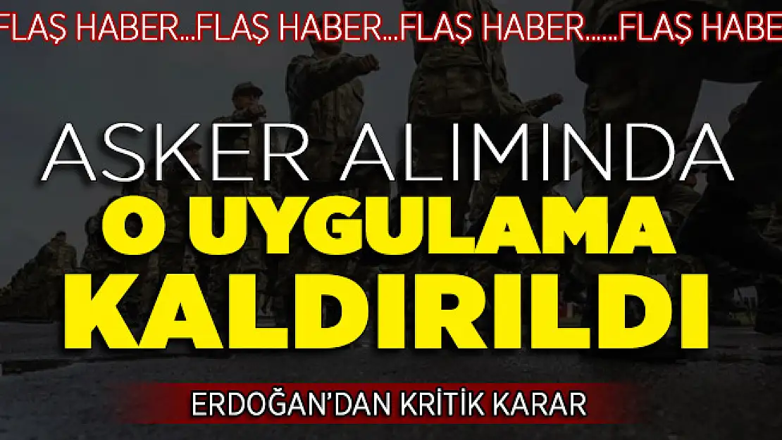 Cumhurbaşkanı Erdoğan'dan Kritik Karar! Asker Alımında O Uygulama Kaldırıldı