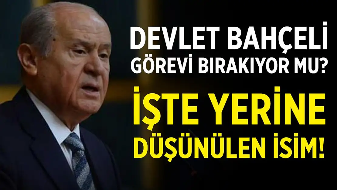 Devlet Bahçeli görevi bırakacak iddiası! Yerine düşünülen isim belli oldu!