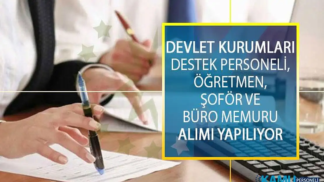 Devlet Kurumları En Az İlkokul Mezunu Destek Personeli, Öğretmen, Şoför ve Büro Memuru Alımı Yapılıyor!