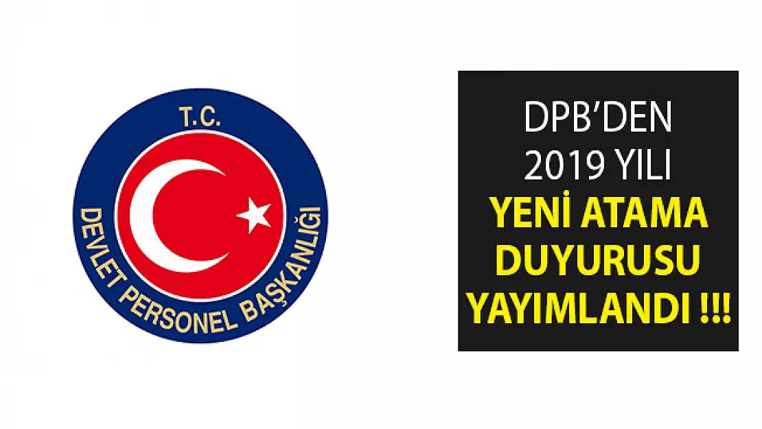 Devlet Personel Başkanlığı (DPB) Aracılığıyla 2019 Yılı Yeni Atama Duyurusu Yayımlandı
