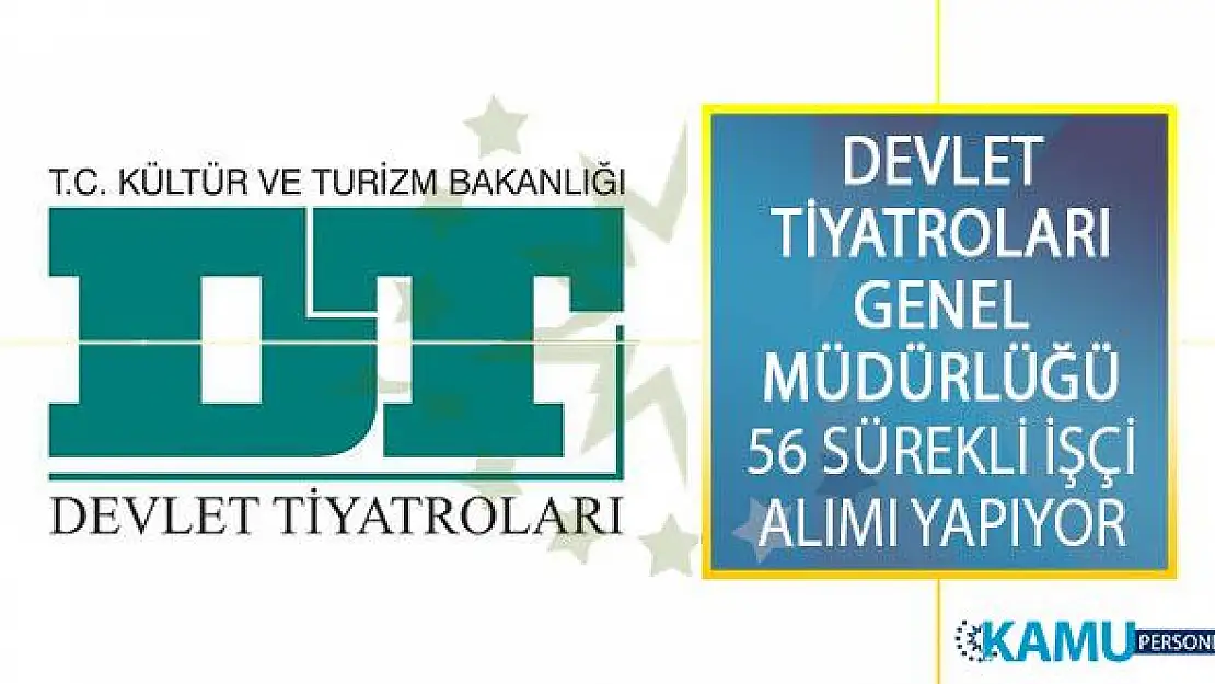 Devlet Tiyatroları Genel Müdürlüğü 8 Şehirde İstihdam Edilmek Üzere En Az 60 KPSS İle 56 Sürekli İşçi Alımı Yapıyor!