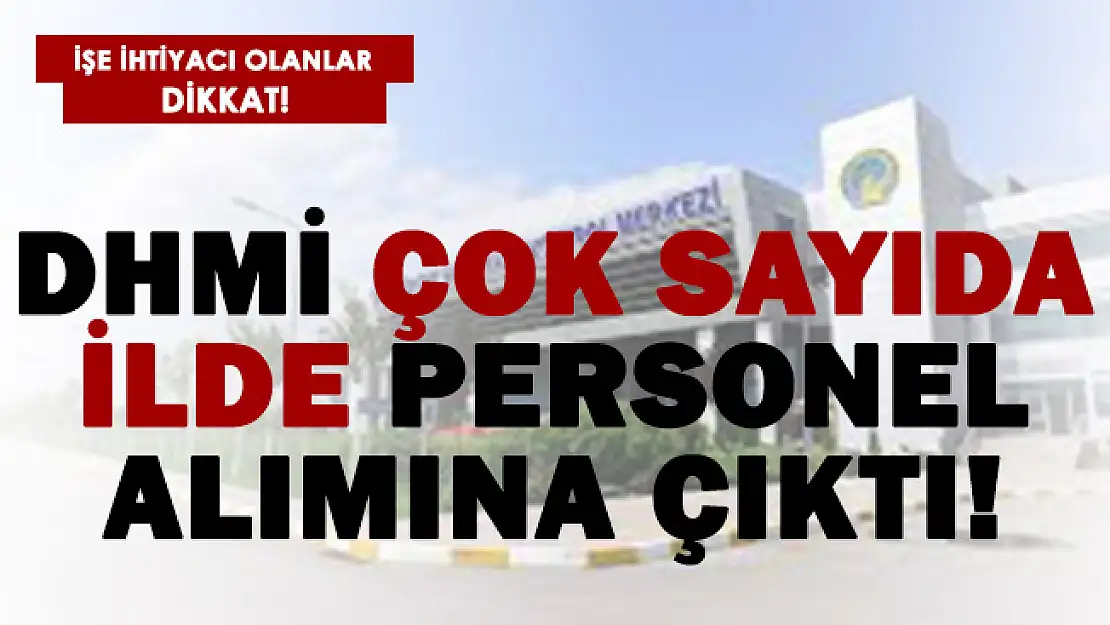 DHMİ çok sayıda ilde personel alımına çıktı!