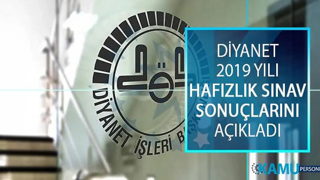 Diyanet İşleri Başkanlığı (DİB) 2019 Hafızlık Sınav Sonuçları Açıklandı! DİB Hafızlık Sonuçları Sorgulama Ekranı