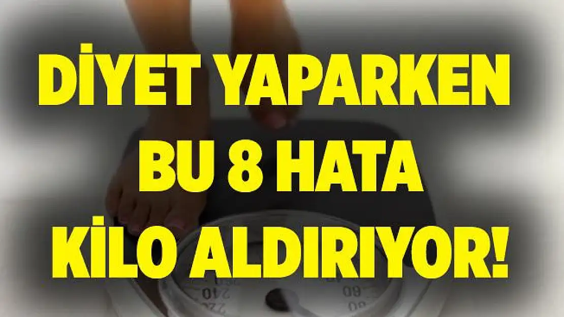 Diyet yaparken bu 8 hata kilo aldırıyor!