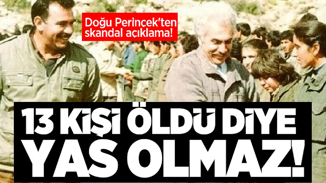 Doğu Perinçek'ten skandal açıklama! 13 kişi öldü diye yas olmaz!