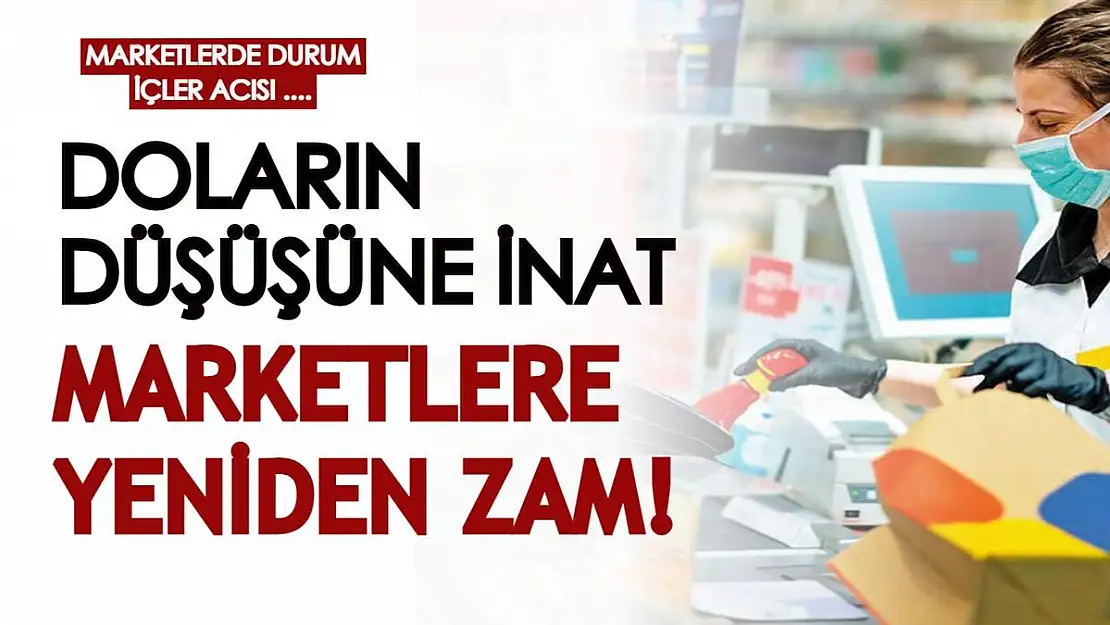 Doların düşüşüne inat zam gelmeye devam ediyor! Marketlerdeki zam yağmuru 'Yeter artık' dedirtti