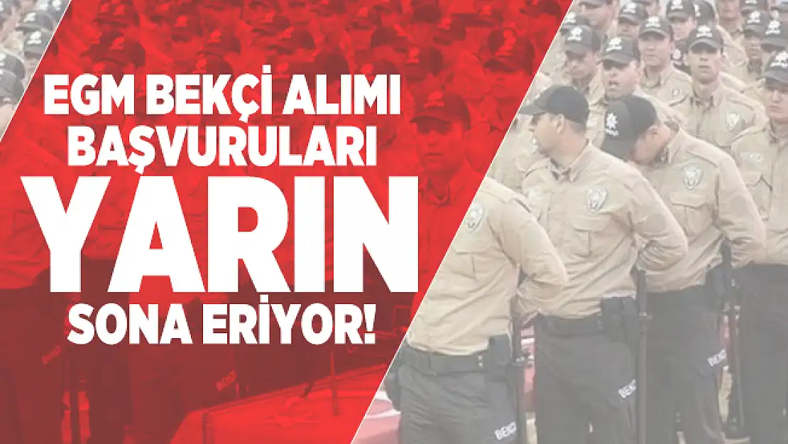 EGM Bekçi alımı başvuruları yarın sona eriyor! 2020/1. Dönem Çarşı Ve Mahalle Bekçi alım ilanı başvuru şartları