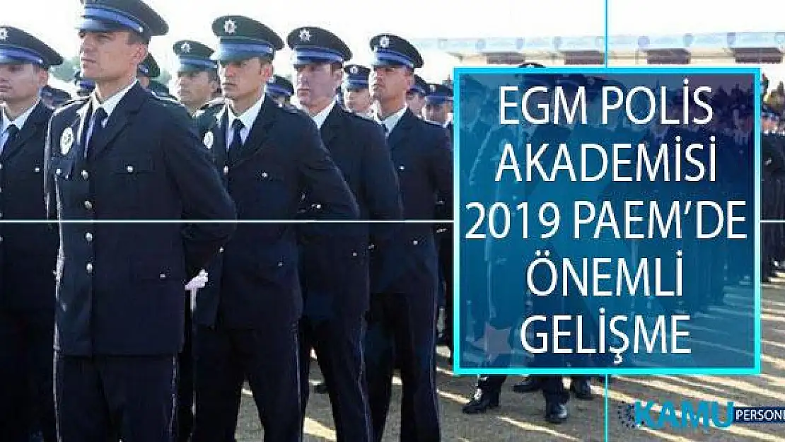 EGM Polis Akademisi Başkanlığından 2019 PAEM Asil Kazanan Adaylarına Yönelik Duyuru Yayımlandı!