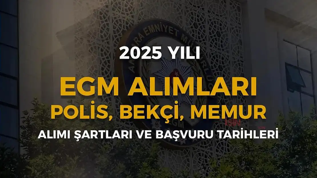 'EGM'de Kariyer Fırsatı Kapıda! 2025'te Polis, Bekçi ve Memur Olmak İsteyenler İçin Kritik Tarihler Belli Oldu'